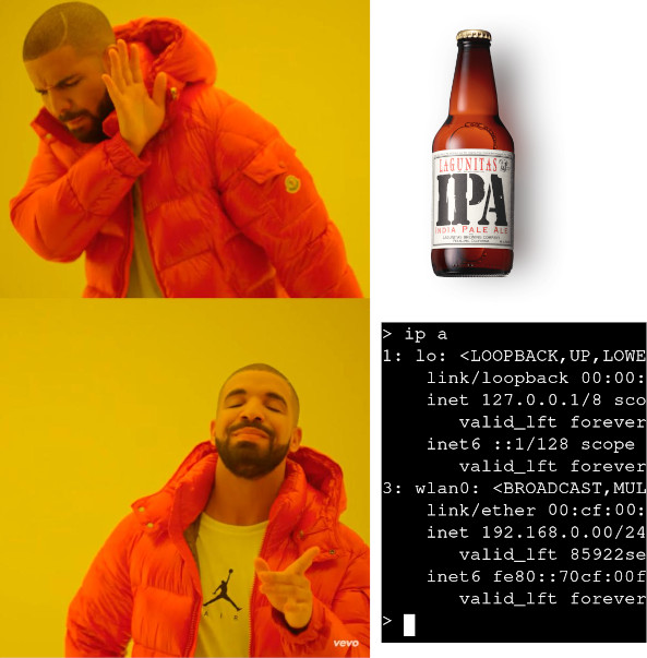 Drake meme with the rejection portion referencing an IPA drink, and the acceptance portion referencing the "ip a" shorthand command